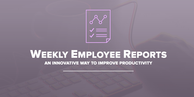 weekly-employee-reports-an-innovative-way-to-improve-productivity