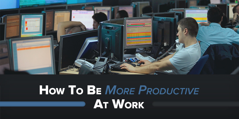 How To Be More Productive At Work