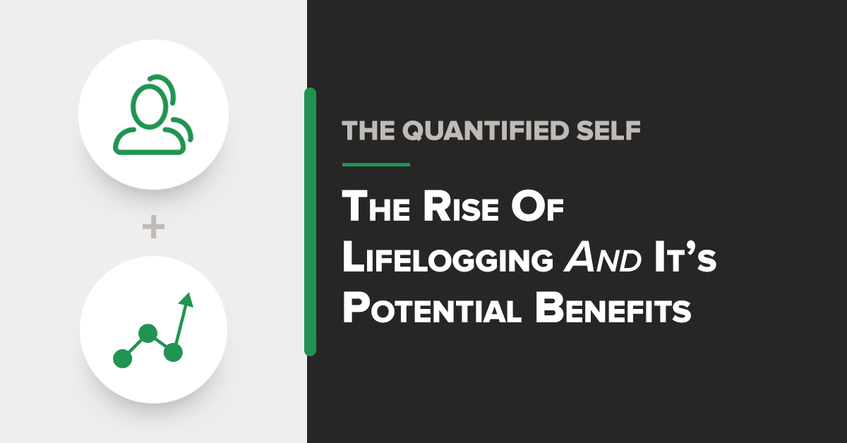 the rise of lifelogging and its potential benefits