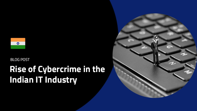 An Introduction to the Rise of Cyber-crime in the Indian IT Industry